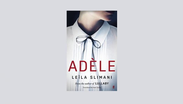 Faber to publish Adèle, by the author of Lullaby Leïla Slimani